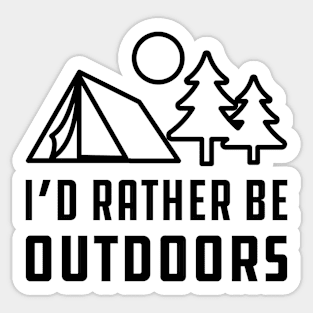 Camping - I'd rather be outdoors Sticker